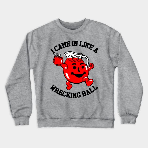 Wrecking Ball Koolaid Crewneck Sweatshirt by hunnydoll